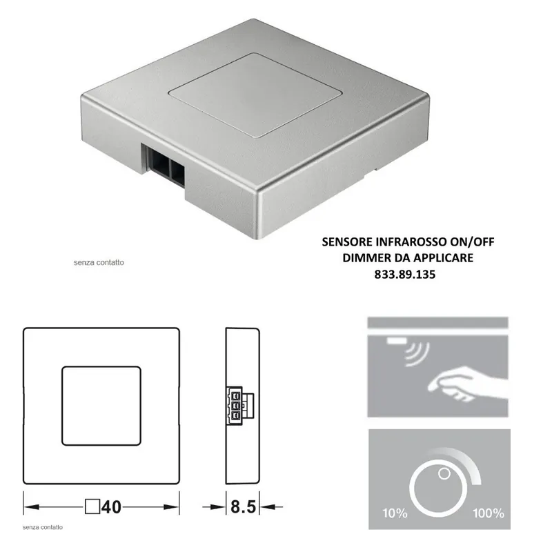 Favoriet INTERRUTTORE DIMMER SENZA CONTATTO 40X40mm HAFELE DA APPLICARE ARGENTO 833.89.135 SENZA CAVO